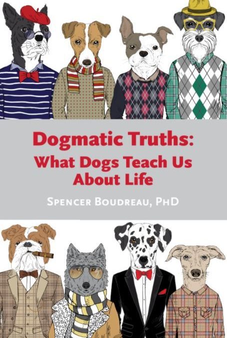 Dogmatic Truths: What Dogs Teach Us About Life