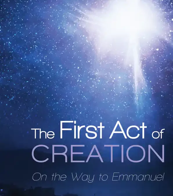 The First Act of Creation On the Way to Emmanuel