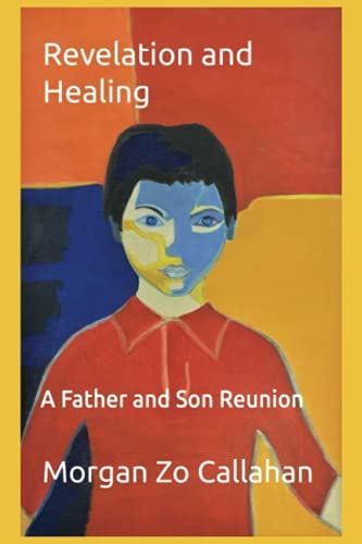 Revelation and Healing: A Father and Son Reunion