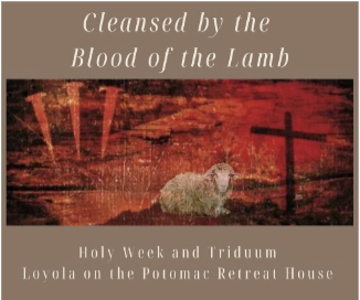 Holy Week and Triduum Retreats: Cleansed by the Blood of the Lamb